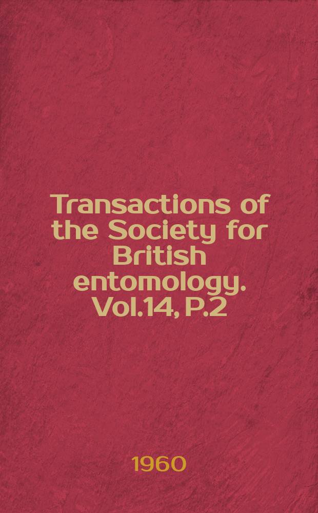 Transactions of the Society for British entomology. Vol.14, P.2 : Studies on the larvae of the British Chironomidae (Diptera), with keys to the Chironominae and Tanypodinae
