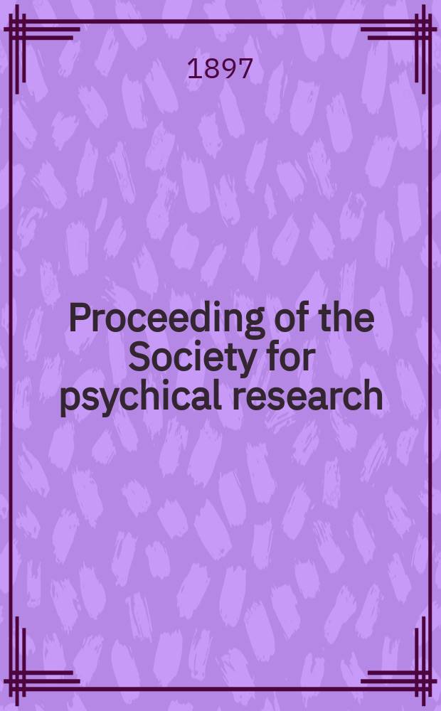 Proceeding of the Society for psychical research