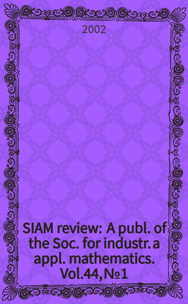 SIAM review : A publ. of the Soc. for industr. a appl. mathematics. Vol.44, №1
