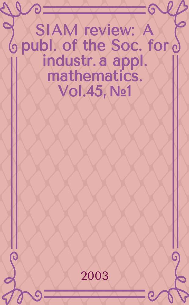 SIAM review : A publ. of the Soc. for industr. a appl. mathematics. Vol.45, №1