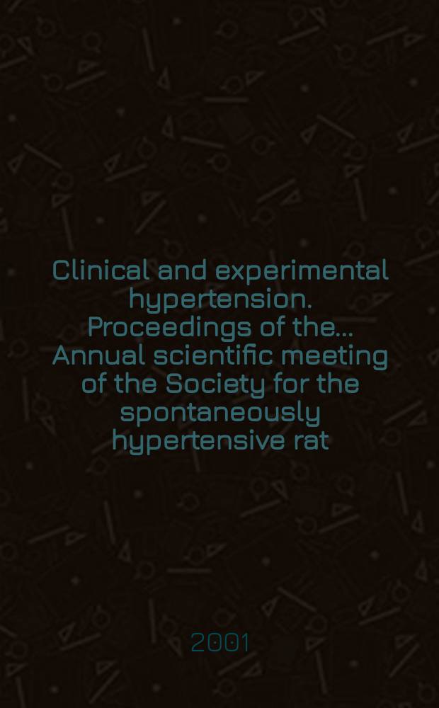 Clinical and experimental hypertension. Proceedings of the ... Annual scientific meeting of the Society for the spontaneously hypertensive rat (SHR)