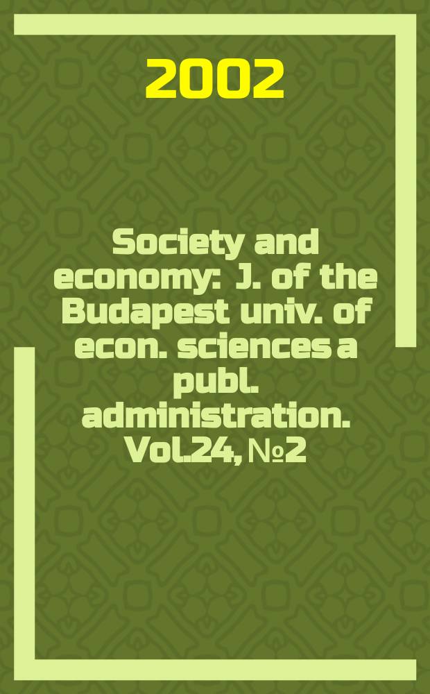 Society and economy : J. of the Budapest univ. of econ. sciences a publ. administration. Vol.24, №2