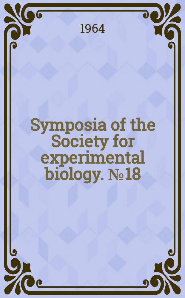 Symposia of the Society for experimental biology. №18 : Homeostasis and feedback mechanisms