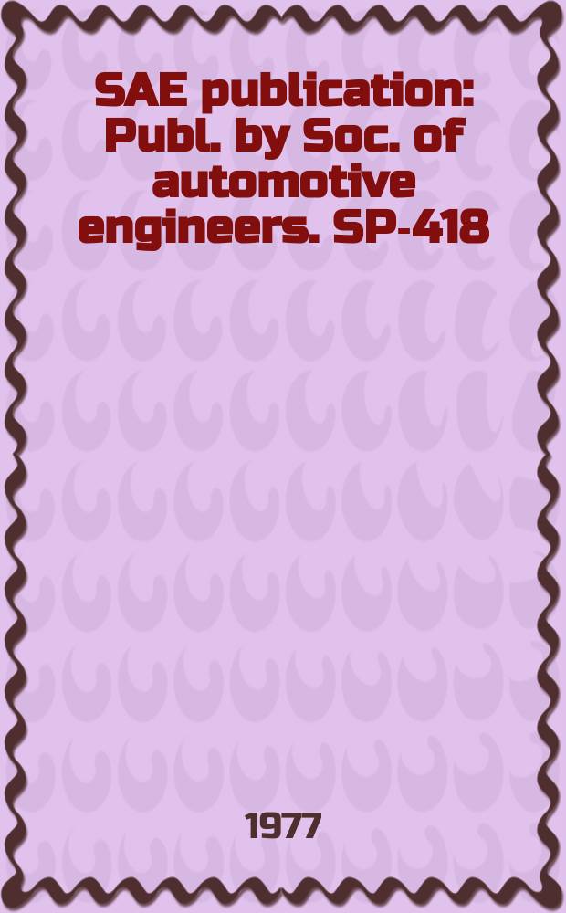 SAE publication : Publ. by Soc. of automotive engineers. SP-418 : The Automotive applications of sensors
