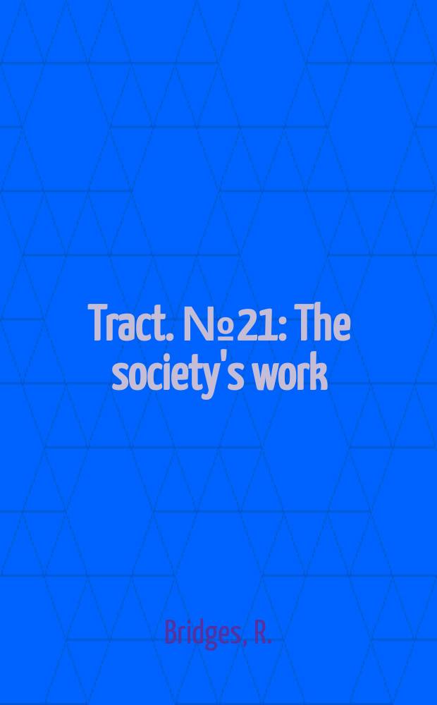 Tract. №21 : The society's work