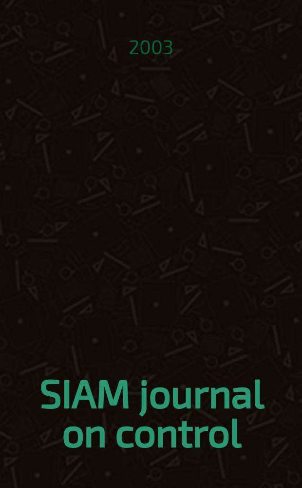 SIAM journal on control : A publ. of the Soc. for industrial and applied mathematics. Vol.42, №1