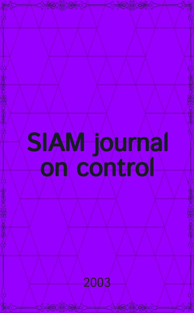 SIAM journal on control : A publ. of the Soc. for industrial and applied mathematics. Vol.42, №5