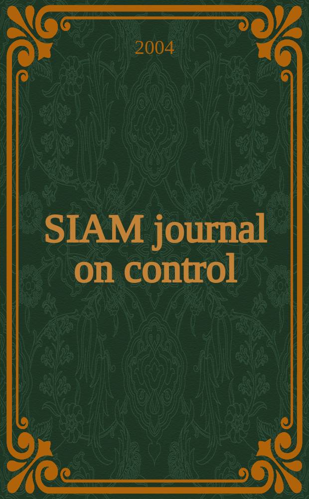 SIAM journal on control : A publ. of the Soc. for industrial and applied mathematics. Vol.43, №1