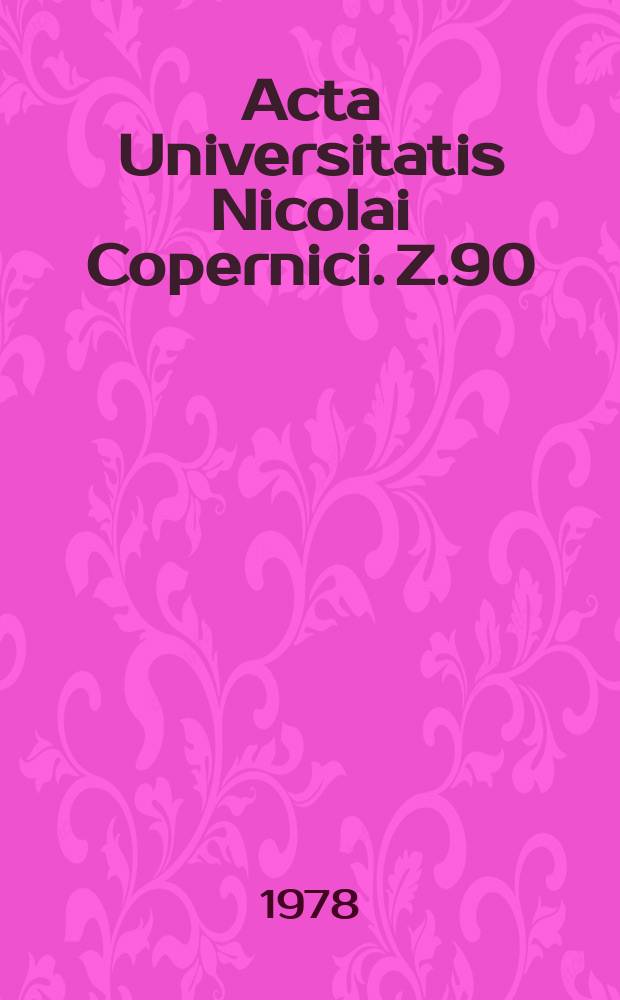 Acta Universitatis Nicolai Copernici. Z.90