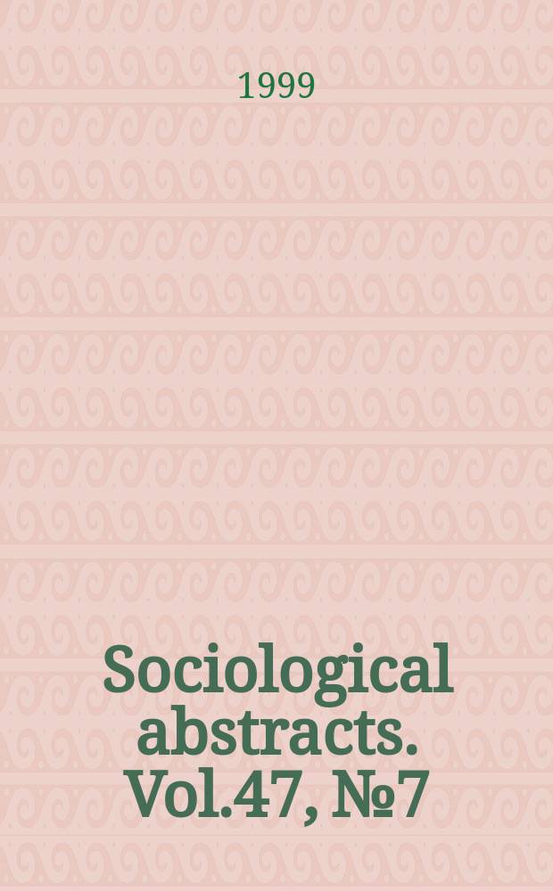 Sociological abstracts. Vol.47, №7 : (Conference abstracts supplement (CAS))