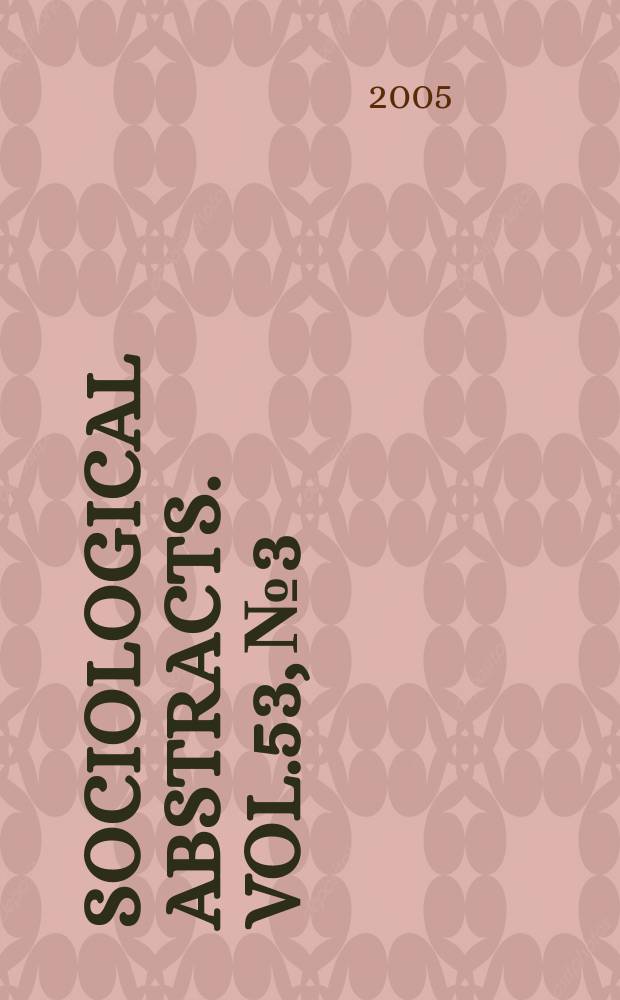 Sociological abstracts. Vol.53, №3