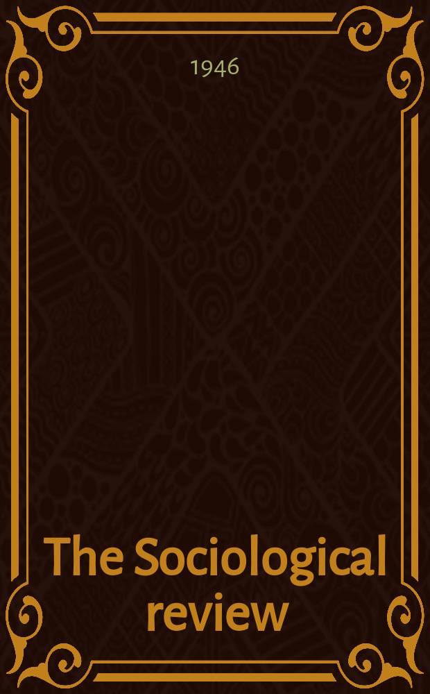 The Sociological review : Journal of the Institute of sociology. Vol.38, Section1 : (School and society)