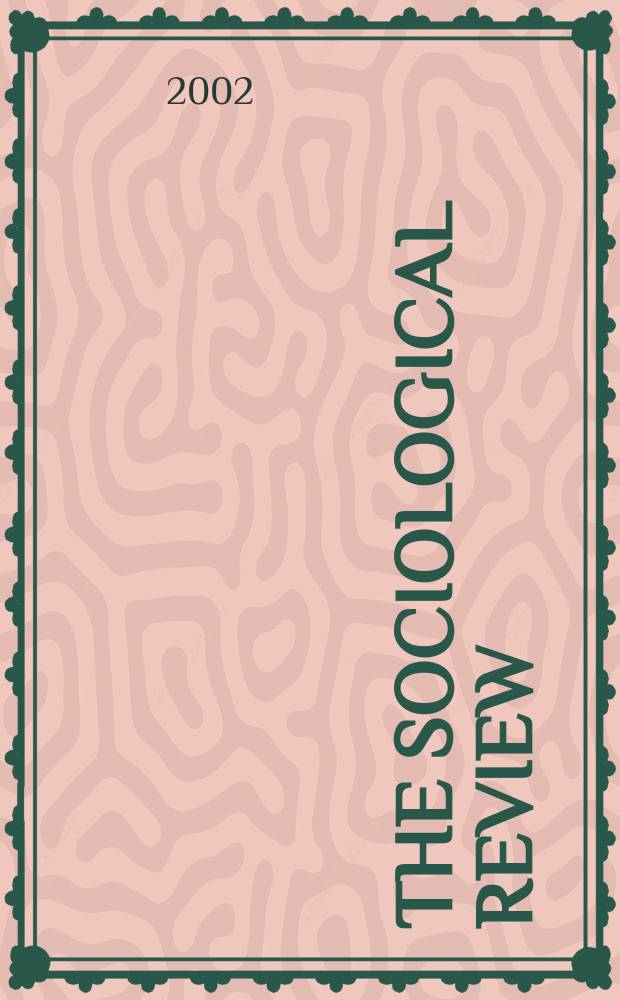 The Sociological review : Journal of the Institute of sociology. Vol.50, №3