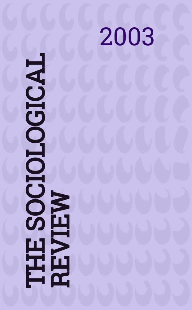 The Sociological review : Journal of the Institute of sociology. Vol.51, №3