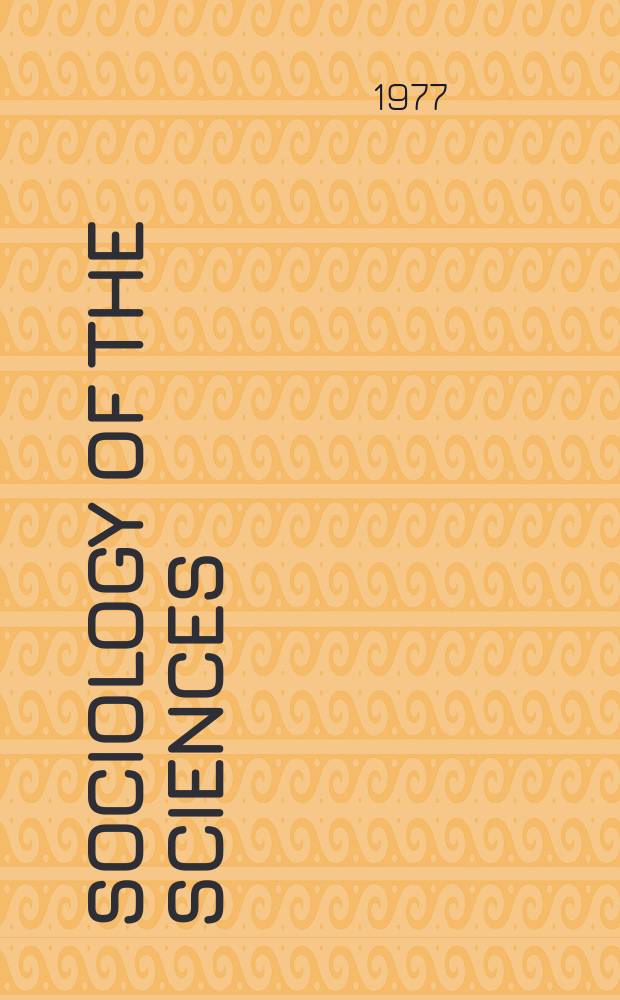 Sociology of the sciences : A yearbook. Vol.1 : The social production of scientific knowledge
