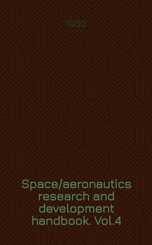 Space/aeronautics research and development handbook. Vol.4 : 1960-1961