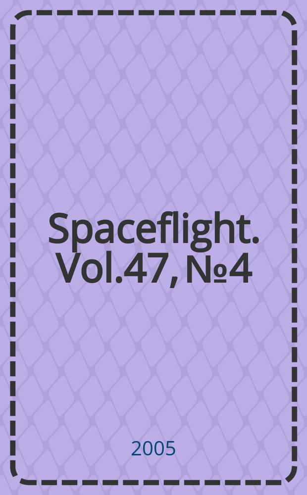 Spaceflight. Vol.47, №4