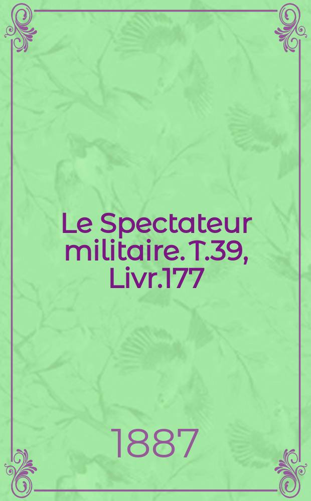Le Spectateur militaire. T.39, Livr.177
