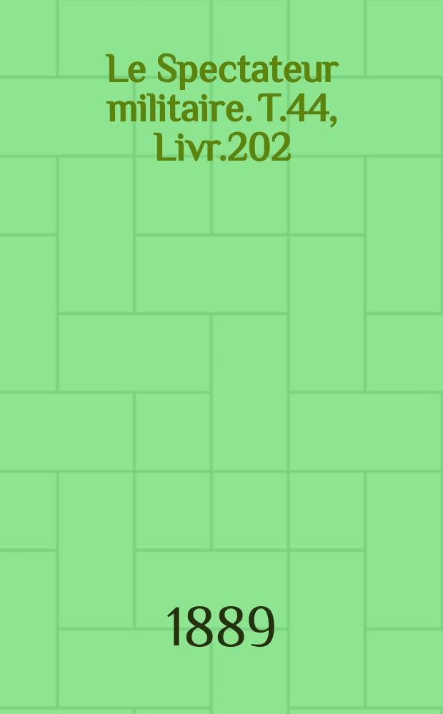 Le Spectateur militaire. T.44, Livr.202