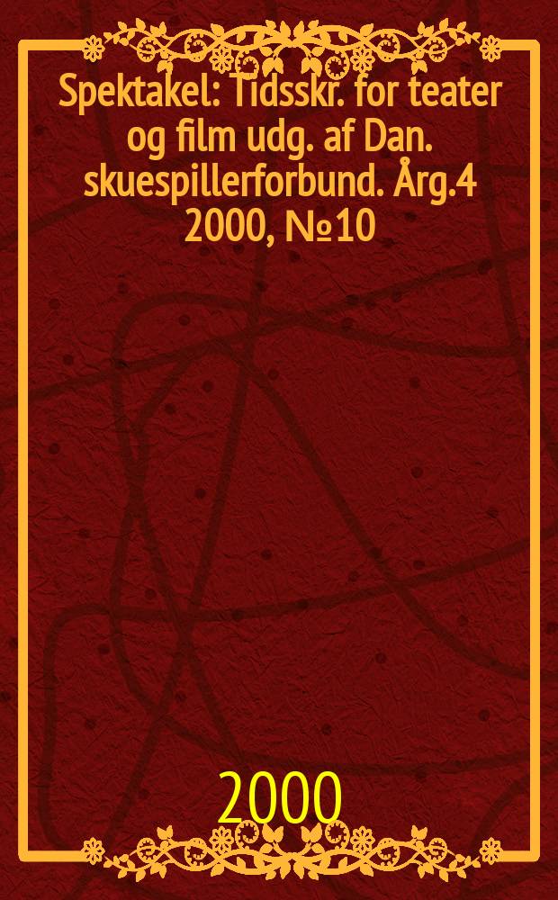 Spektakel : Tidsskr. for teater og film udg. af Dan. skuespillerforbund. Årg.4 2000, №10