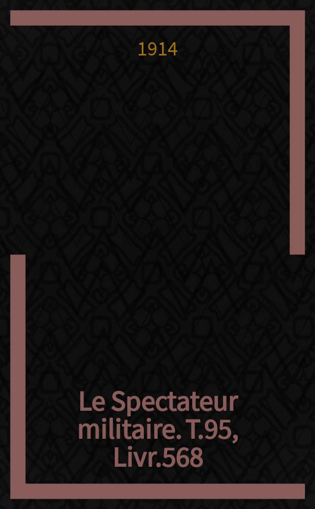 Le Spectateur militaire. T.95, Livr.568