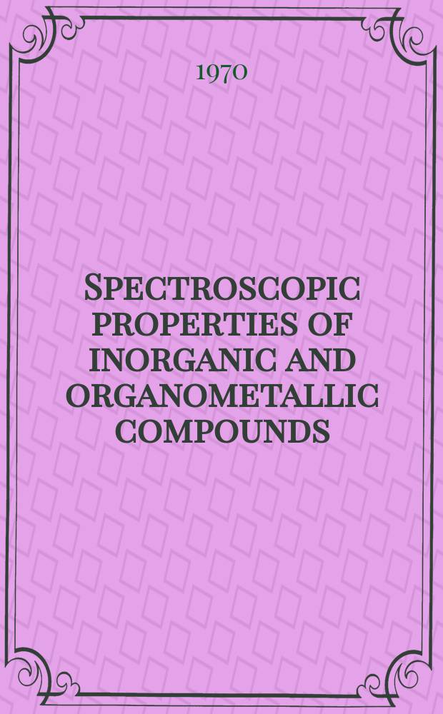 Spectroscopic properties of inorganic and organometallic compounds