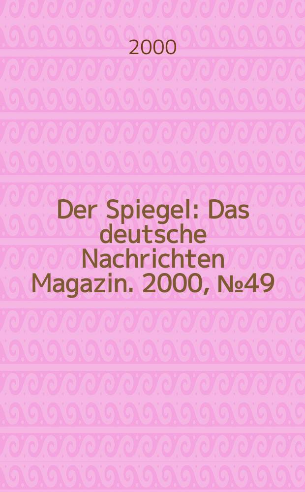 Der Spiegel : Das deutsche Nachrichten Magazin. 2000, №49