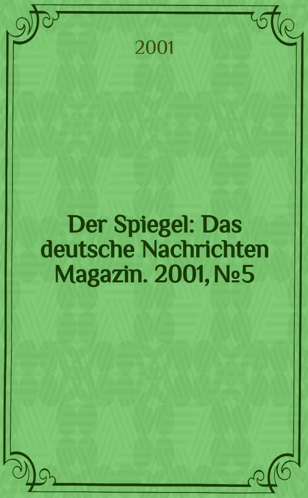 Der Spiegel : Das deutsche Nachrichten Magazin. 2001, №5
