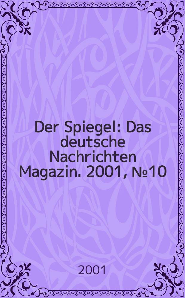 Der Spiegel : Das deutsche Nachrichten Magazin. 2001, №10