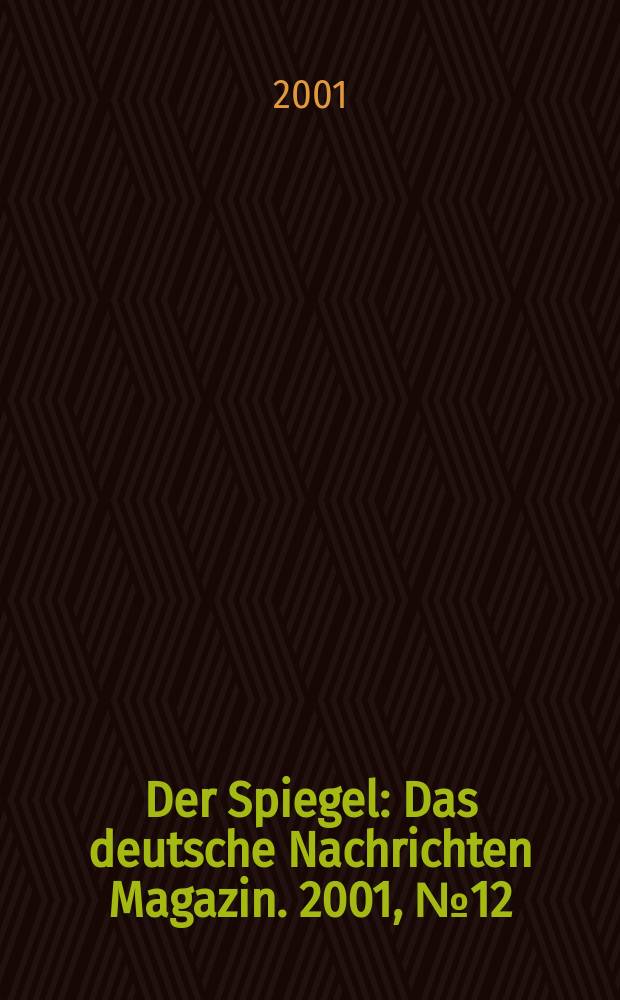 Der Spiegel : Das deutsche Nachrichten Magazin. 2001, №12