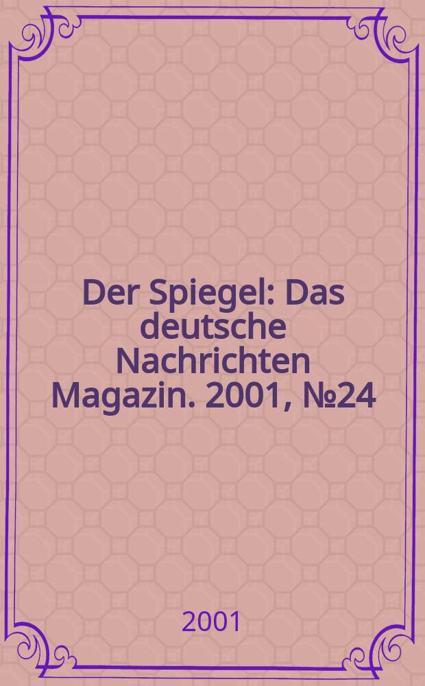 Der Spiegel : Das deutsche Nachrichten Magazin. 2001, №24