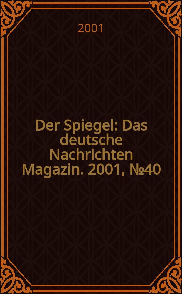 Der Spiegel : Das deutsche Nachrichten Magazin. 2001, №40