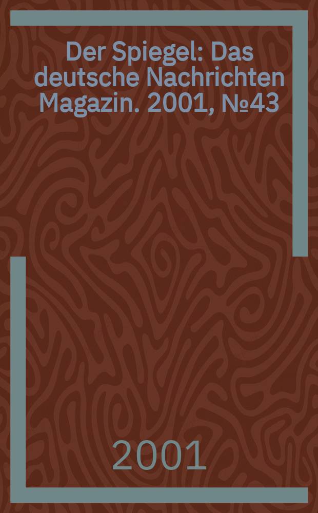 Der Spiegel : Das deutsche Nachrichten Magazin. 2001, №43