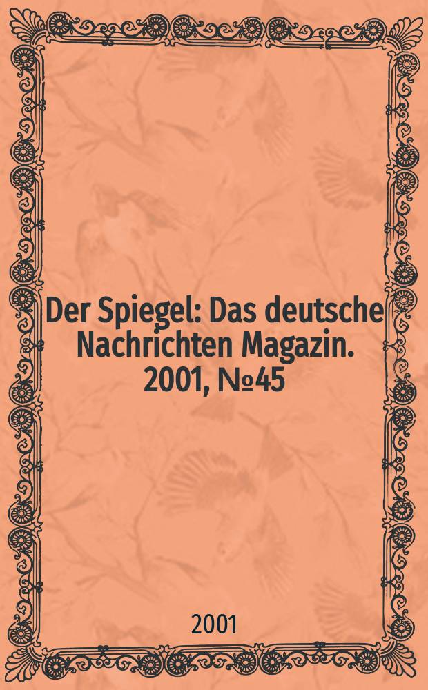 Der Spiegel : Das deutsche Nachrichten Magazin. 2001, №45