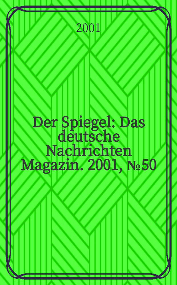 Der Spiegel : Das deutsche Nachrichten Magazin. 2001, №50