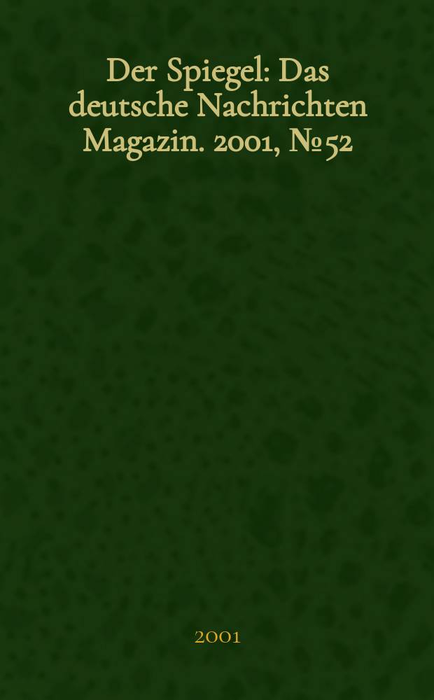 Der Spiegel : Das deutsche Nachrichten Magazin. 2001, №52