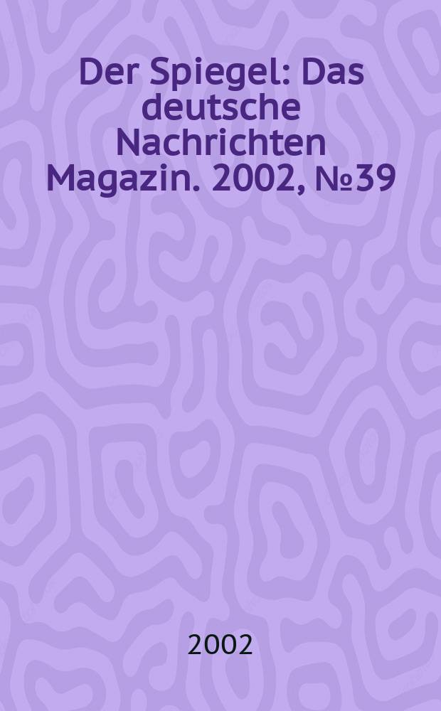 Der Spiegel : Das deutsche Nachrichten Magazin. 2002, №39