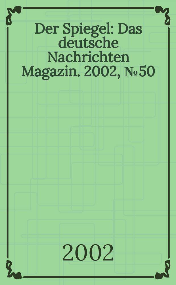 Der Spiegel : Das deutsche Nachrichten Magazin. 2002, №50