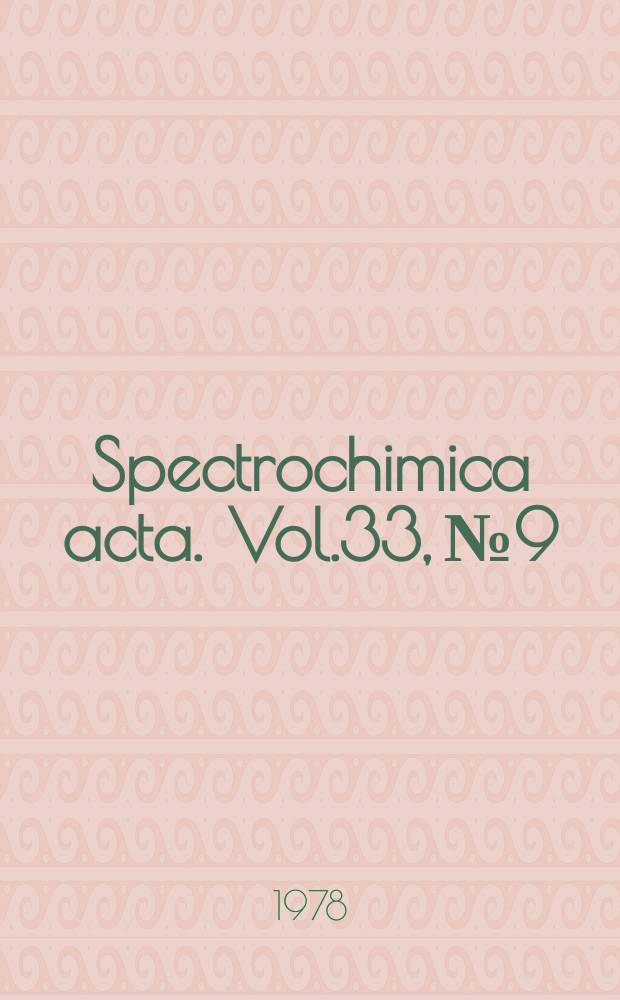 Spectrochimica acta. Vol.33, №9 : Kaiser memorial issue