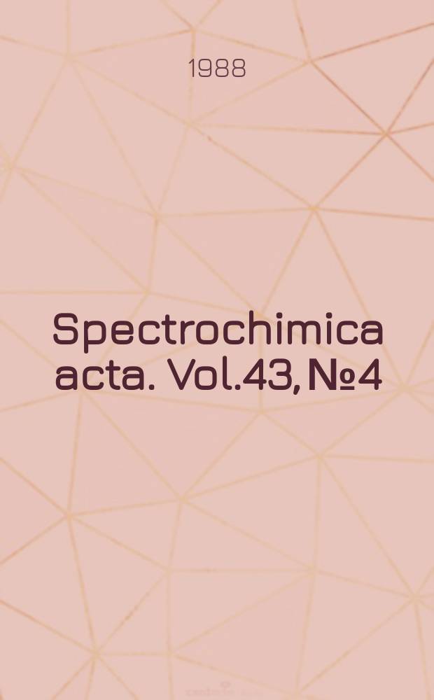Spectrochimica acta. Vol.43, №4/5 : Analytical spectroscopy highlighted
