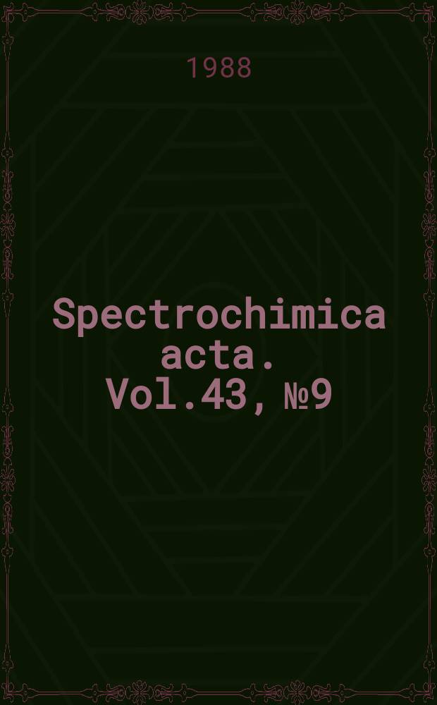 Spectrochimica acta. Vol.43, №9/11 : Physics and spectroscopy