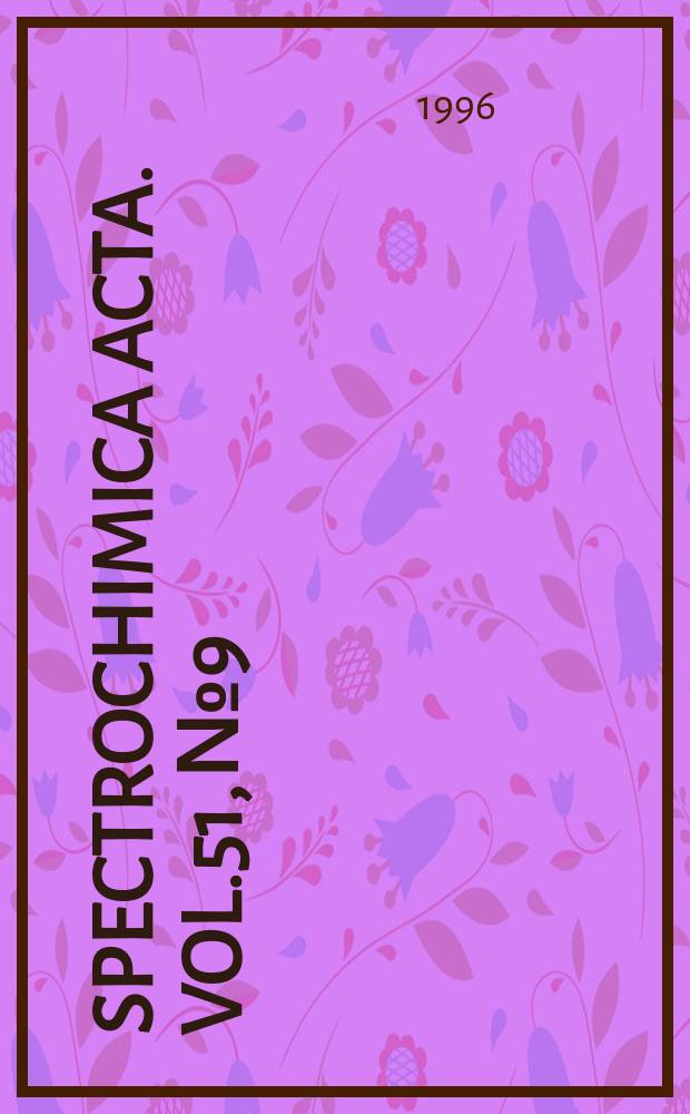 Spectrochimica acta. Vol.51, №9/10 : Electro thermal atomization in analytical atomic spectroscopy