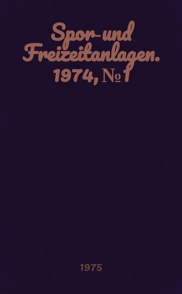 Sport- und Freizeitanlagen. 1974, №1 : Sport- und Freizeitanlagen im Wohnbereich