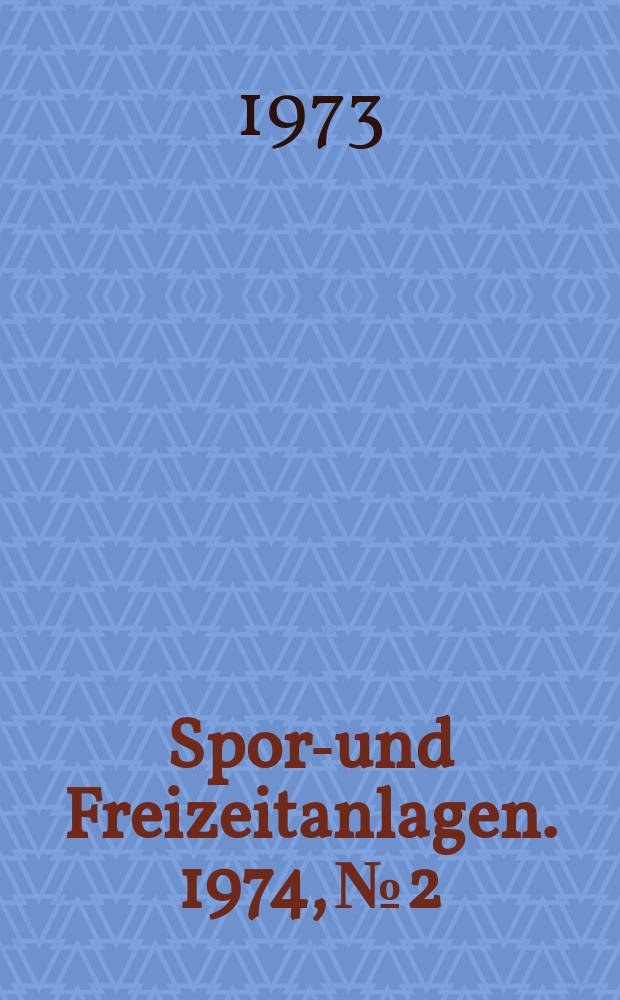 Sport- und Freizeitanlagen. 1974, №2 : "Bundesleistungszentren", Symposium. Köln