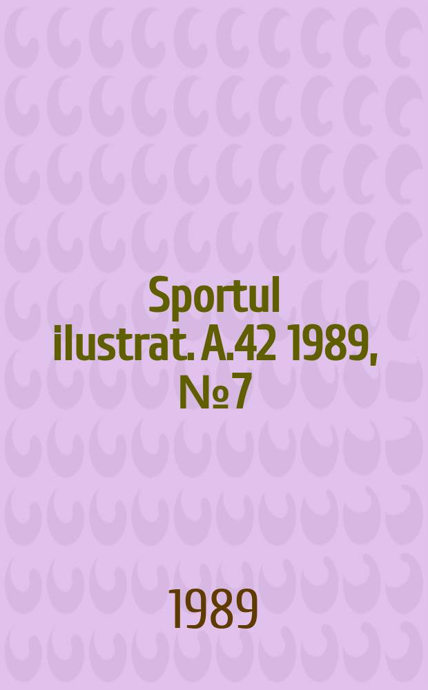 Sportul ilustrat. A.42 1989, №7(550)