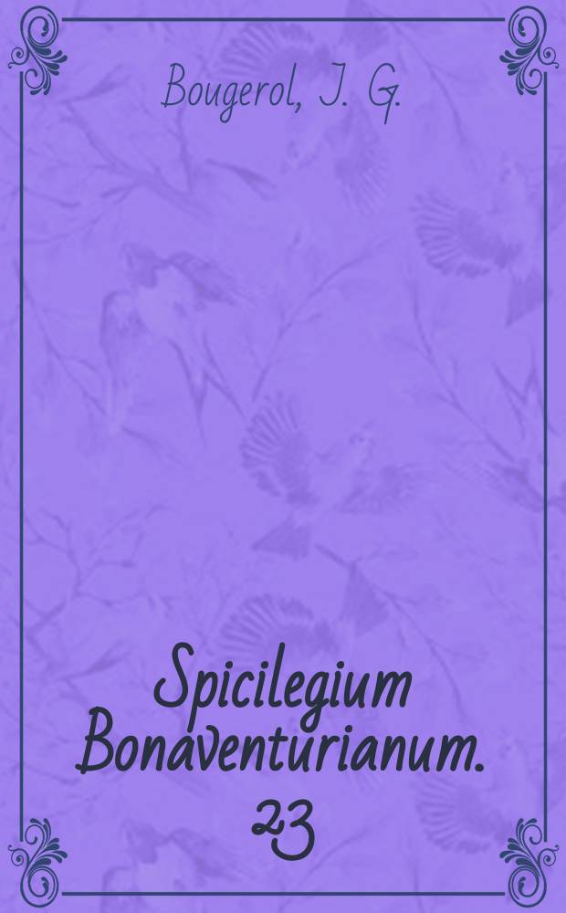 Spicilegium Bonaventurianum. 23 : Les Manuscrits franciscains de la Bibliothèque