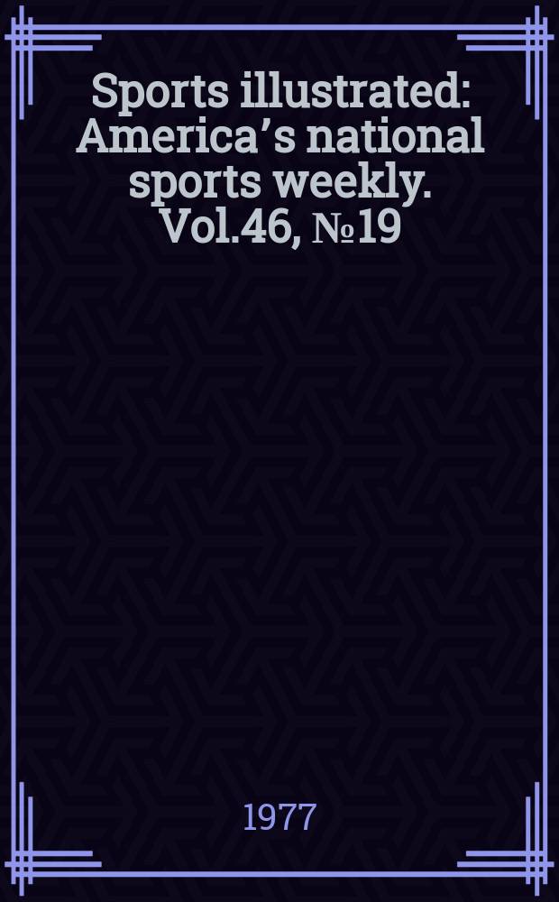 Sports illustrated : Americaʼs national sports weekly. Vol.46, №19