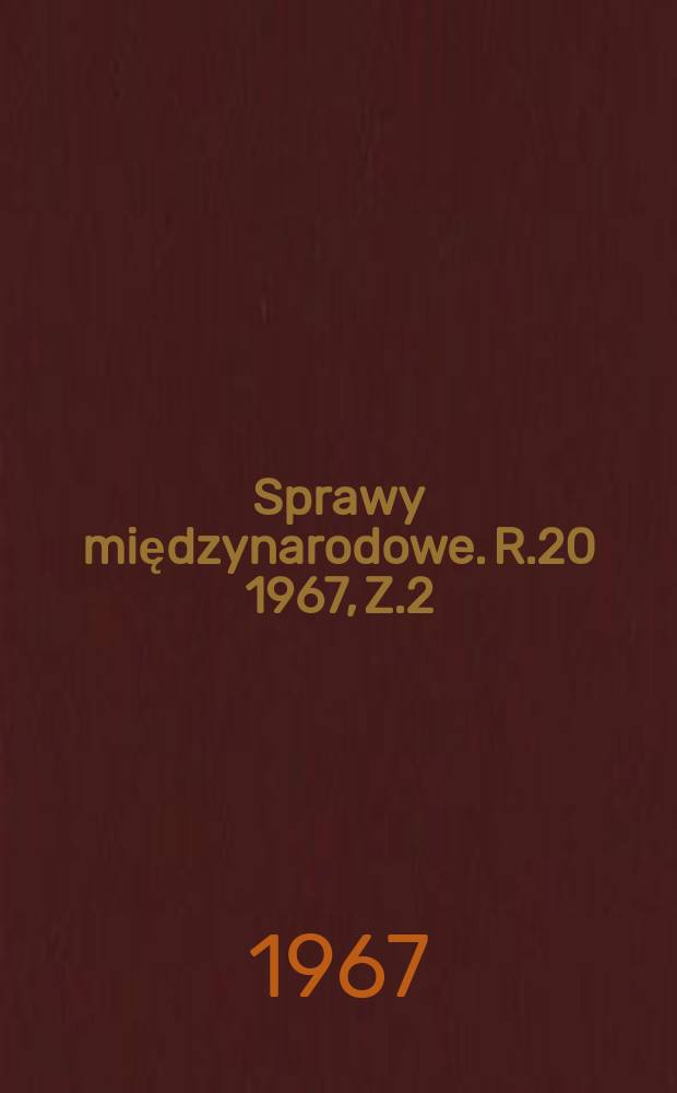 Sprawy międzynarodowe. R.20 1967, Z.2(179)