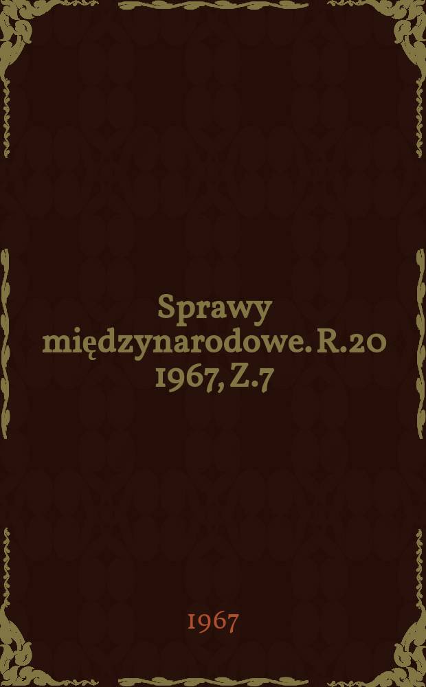 Sprawy międzynarodowe. R.20 1967, Z.7/8(184)