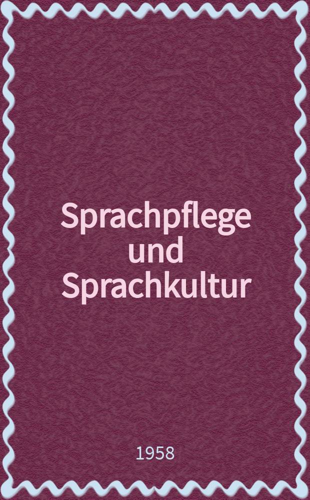 Sprachpflege und Sprachkultur : Ztschr. für gutes Deutsch